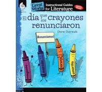 El día que los crayones renunciaron (The Day the Crayons Quit): An Instructional Guide for Literature (Great Works)