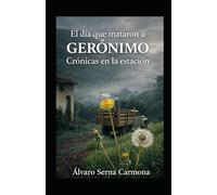 El día que mataron a Gerónimo: Crónicas en la estación