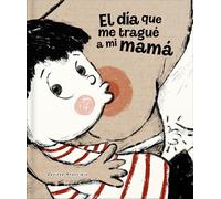 El Día Que Me Tragué a Mi Mamá / The Day I Swallowed Mummy
