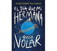 El Día Que Mi Hermana Quiso Volar / The Day My Sister Wanted to Fly