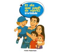 El día que papá se volvió invisible