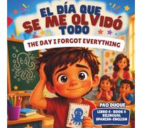 El Día Que Se Me Olvidó Todo / The Day I Forgot Everything: Cuento bilingüe español-inglés sobre hablar en público y volver a intentarlo para niños de ... Niños / Bilingual Resilience Books for Kids)