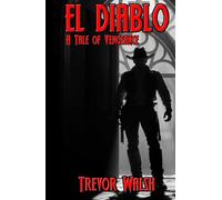 El Diablo: A Tale of Vengeance (Forged in Lead, Written in Blood: The Cornell Legacy)