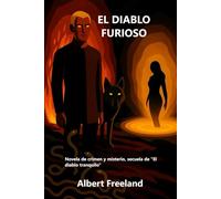 EL DIABLO FURIOSO: Novela de crimen y misterio, secuela de "El diablo tranquilo" (Astaroth)