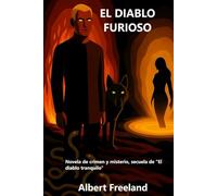 EL DIABLO FURIOSO: Novela de crimen y misterio, secuela de "El diablo tranquilo" (Astaroth)