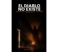 El Diablo No Existe: La mentira favorita del infierno