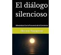 El diálogo silencioso: Alineándose Con la Frecuencia de la Conciencia