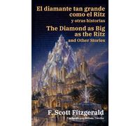 El diamante tan grande como el Ritz y otras historias - The Diamond as Big as the Ritz and Other Stories: Texto paralelo bilingüe - Bilingual edition: Inglés - Español / English - Spanish