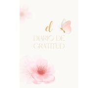 El Diario de Gratitud: Un diario para reflexionar y cultivar la gratitud día a día