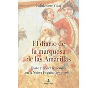 El diario de la marquesa de las Amarillas: Fasto y poder femenino en la Nueva España (1755-1760)