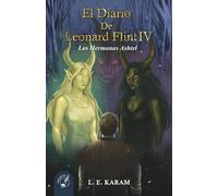 EL DIARIO DE LEONARD FLINT IV: Las Hermanas Ashtel