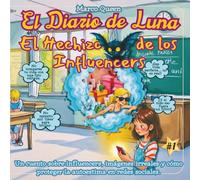 El diario de Luna 1: El hechizo de los Influencers: Un cuento sobre Influencers, Imágenes Irreales y cómo proteger la Autoestima en Redes Sociales. (Luna's Digital Diaries)