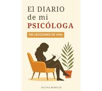 El Diario De Mi Psicóloga: 100 Lecciones De Vida