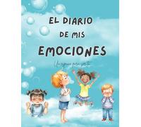 El diario de mis emociones: Un cuaderno para descubrir, comprender y expresar lo que sientes. (El taller de las emociones)