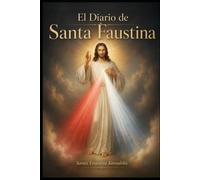 El Diario de Santa Faustina: La Divina Misericordia en mi alma