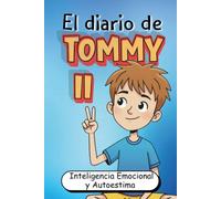 El Diario de Tommy 2: Desarrolla Inteligencia Emocional, Autoestima y Sabiduría para Superar los Desafíos de la Vida (Filosofía Infantil Ilustrada en Español)