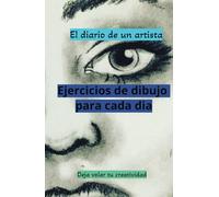 El diario de un artista: Ejercicios de dibujo para cada dia