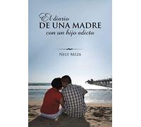 El diario de una madre con un hijo adicto