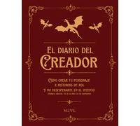 EL DIARIO DEL CREADOR: Cómo Crear Tu Personaje e Historia de Rol y No Desesperarte en el Intento (HERRAMIENTAS DE ROLEPLAY PARA PRINCIPIANTES Y FUTUROS ESCRITORES)