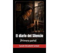 El diario del Silencio: Primera parte.