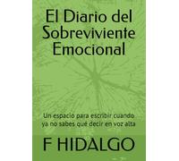 El Diario del Sobreviviente Emocional: Un espacio para escribir cuando ya no sabes qué decir en voz alta