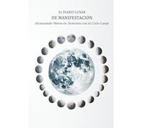 El Diario Lunar de Manifestación: Alcanzando Metas en Armonía con el Ciclo Lunar