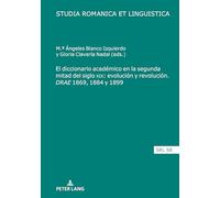 El diccionario académico en la segunda mitad del siglo XIX: evolución y revolución. DRAE 1869, 1884 y 1899: 68 (Studia Romanica Et Linguistica)