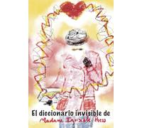 El diccionario invisible de Madame Invisible Press (Los cuadernos de Madame Invisible Press)