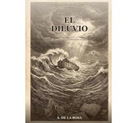 El diluvio: El recuerdo que sobrevivió al agua (El mundo Antes del Mundo - Biblioteca)