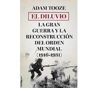 El diluvio: La Gran Guerra y la reconstrucción del orden mundial (1916-1931) (Memoria Crítica)