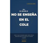 El Dinero No se Enseña en el Cole: Educación financiera para jóvenes: ahorro, inversión e interés compuesto explicados desde cero para adolescentes a partir de 14 años