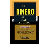 El DiNERO si Cae del Cielo: Jesus dijo: "La Cosecha es Grande; pero pocos son los Obreros que la están Recogiendo"
