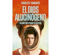 El dios alucinógeno: Un año infiltrado en sectas (Obras diversas)