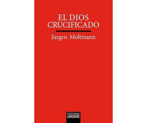 El Dios crucificado: La cruz de Cristo como base y crítica de la teología cristiana: 41 (Verdad e Imagen)