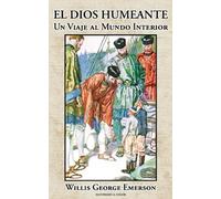 El Dios Humeante: Un Viaje al Mundo Interior (Ilustrado a Color)