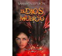 El dios muerto: Una chica y un dragón, libro 2