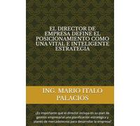 EL DIRECTOR DE EMPRESA, DEFINE EL POSICIONAMIENTO, COMO UNA VITAL, E INTELIGENTE ESTRATEGIA: ¿Es importante que el director incluya en su plan de ... de mercadotecnia para desarrollar la empresa?