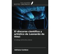 El discurso científico y artístico de Leonardo da Vinci: Un diálogo entre arte y ciencia