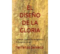 EL DISEÑO DE LA GLORIA: La Mesa: ¿Comunión de Santos o Tribunal de Juicio?