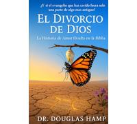 El Divorcio de Dios: La Historia de Amor Oculta en la Biblia