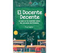 El Docente Decente: Lo que no te cuentan sobre las escuelas de Primaria