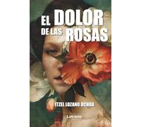 El dolor de las rosas: 01 (No ficción)
