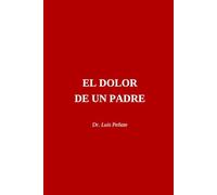 El Dolor de un Padre: Basado en una historia real