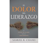 El Dolor del Liderazgo: Un Salón de Clases Para El Crecimiento