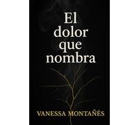 EL DOLOR QUE NOMBRA