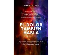 El Dolor También Habla: Y yo decidí escucharlo.