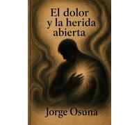 El dolor y la herida abierta (Los lugares del alma)