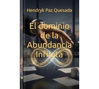 El dominio de la Abundancia Infinita: Cómo Generar ingresos con inteligencia artificial , redes sociales e inversiones en 2026