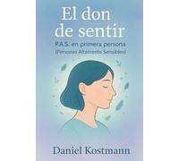 El don de sentir: P.A.S. en primera persona (Personas Altamente Sensibles)