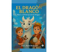 El Dragon Blanco: Mara y el principe de los dragones